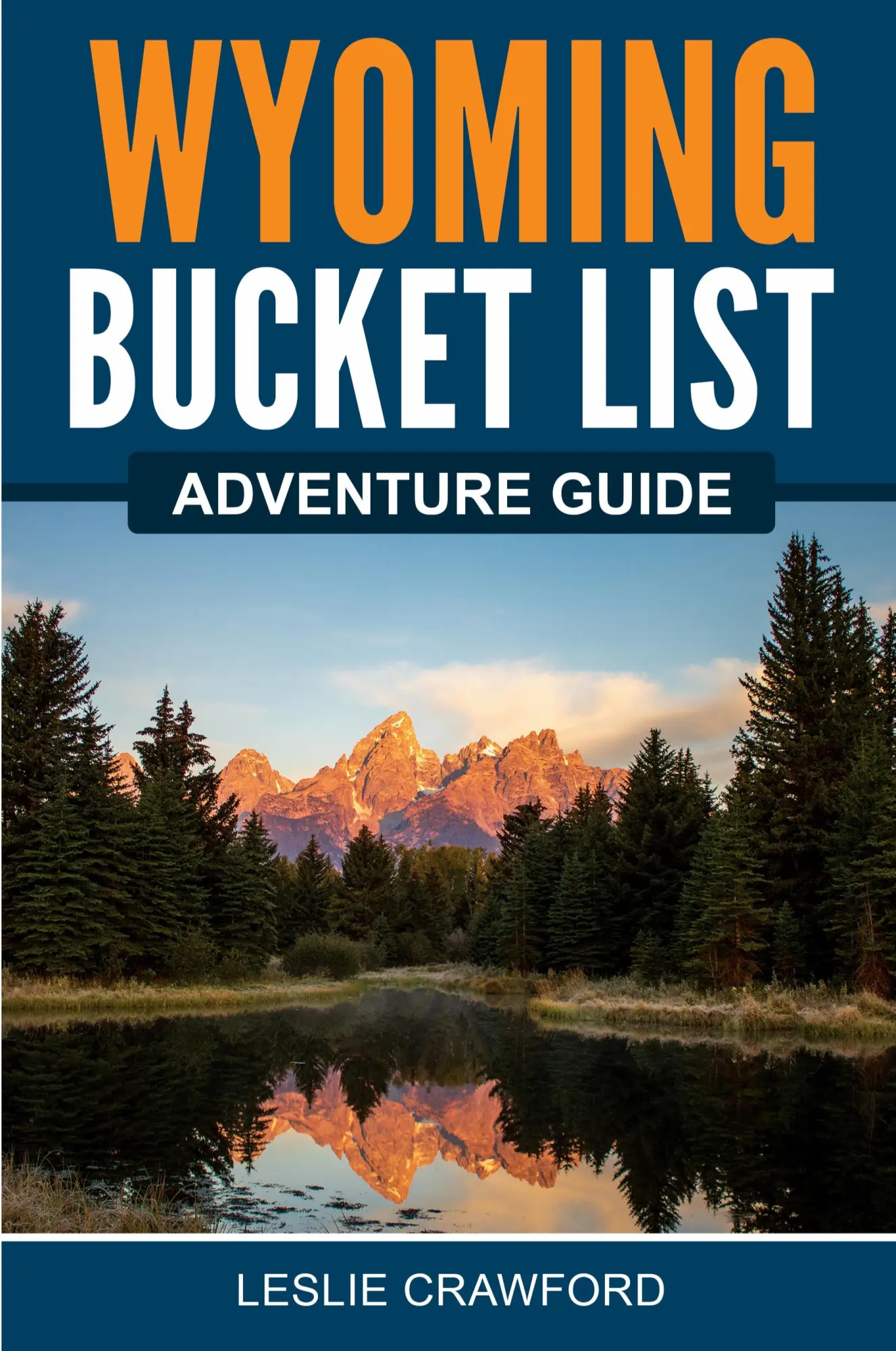 Cover: 9781957590196 | Wyoming Bucket List Adventure Guide | Leslie Crawford | Taschenbuch
