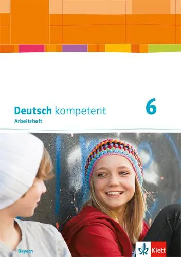 Cover: 9783123160196 | Deutsch kompetent 6. Arbeitsheft mit Lösungen Klasse 6. Ausgabe Bayern Cover: 9783123160196 | Deutsch kompetent 6. Arbeitsheft mit Lösungen Klasse 6. Ausgabe Bayern
