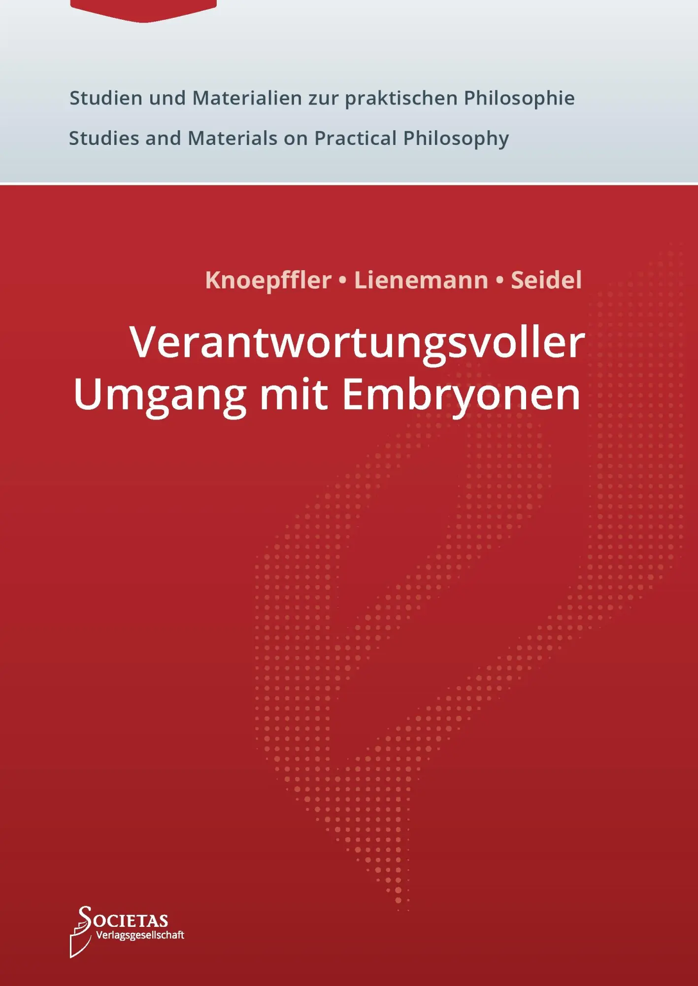 Cover: 9783944420196 | Verantwortungsvoller Umgang mit Embryonen | Johannes Seidel (u. a.)