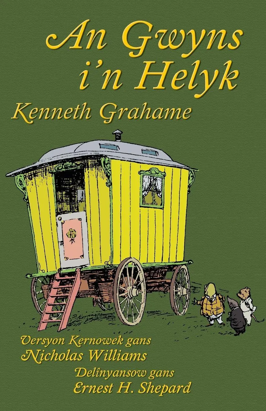 Cover: 9781782010296 | An Gwyns i'n Helyk | The Wind in the Willows in Cornish | Grahame