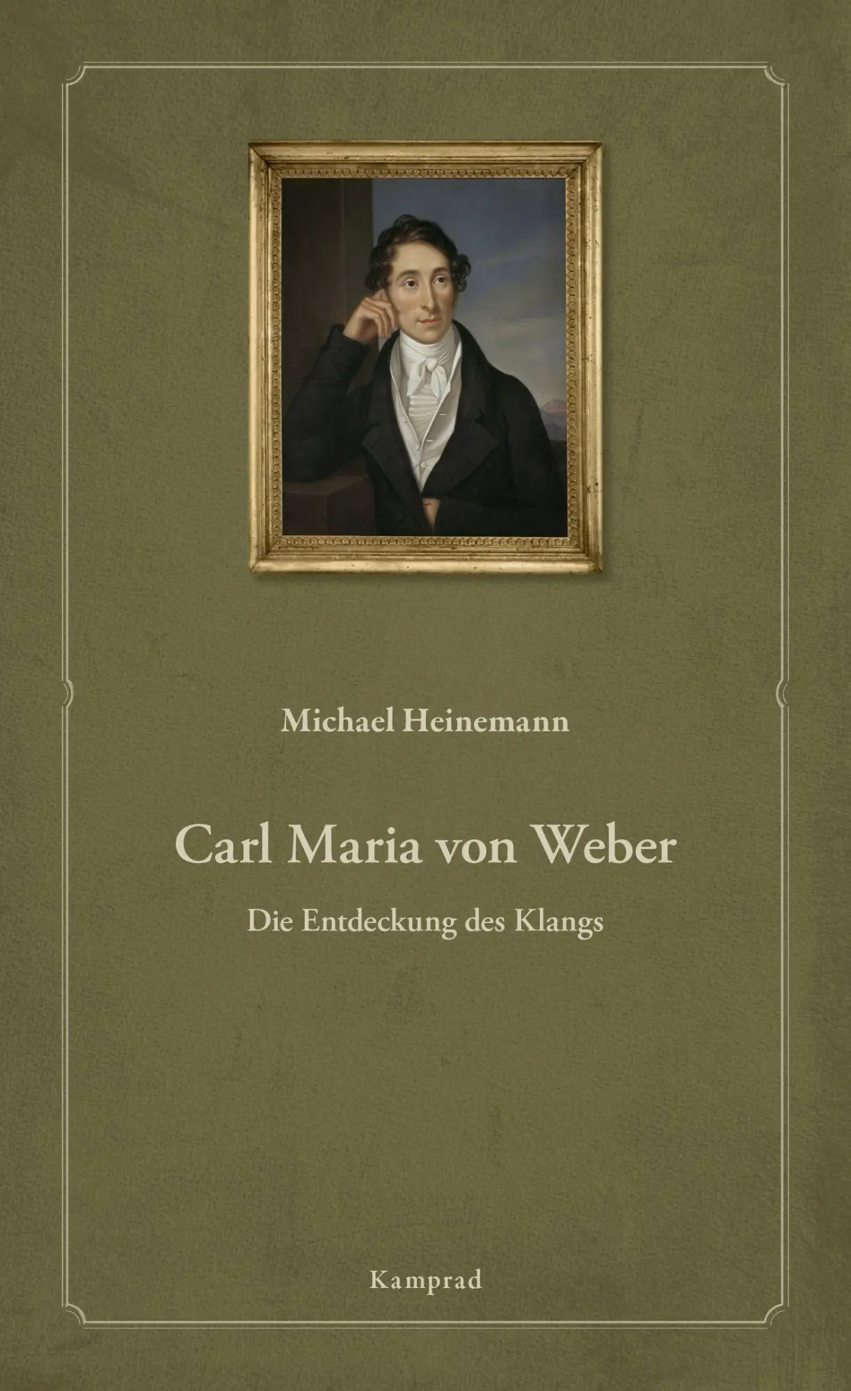 Cover: 9783987530296 | Carl Maria von Weber | Die Entdeckung des Klangs | Michael Heinemann