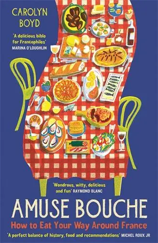 Cover: 9781800810396 | Amuse Bouche | How to Eat Your Way Around France | Carolyn Boyd | Buch