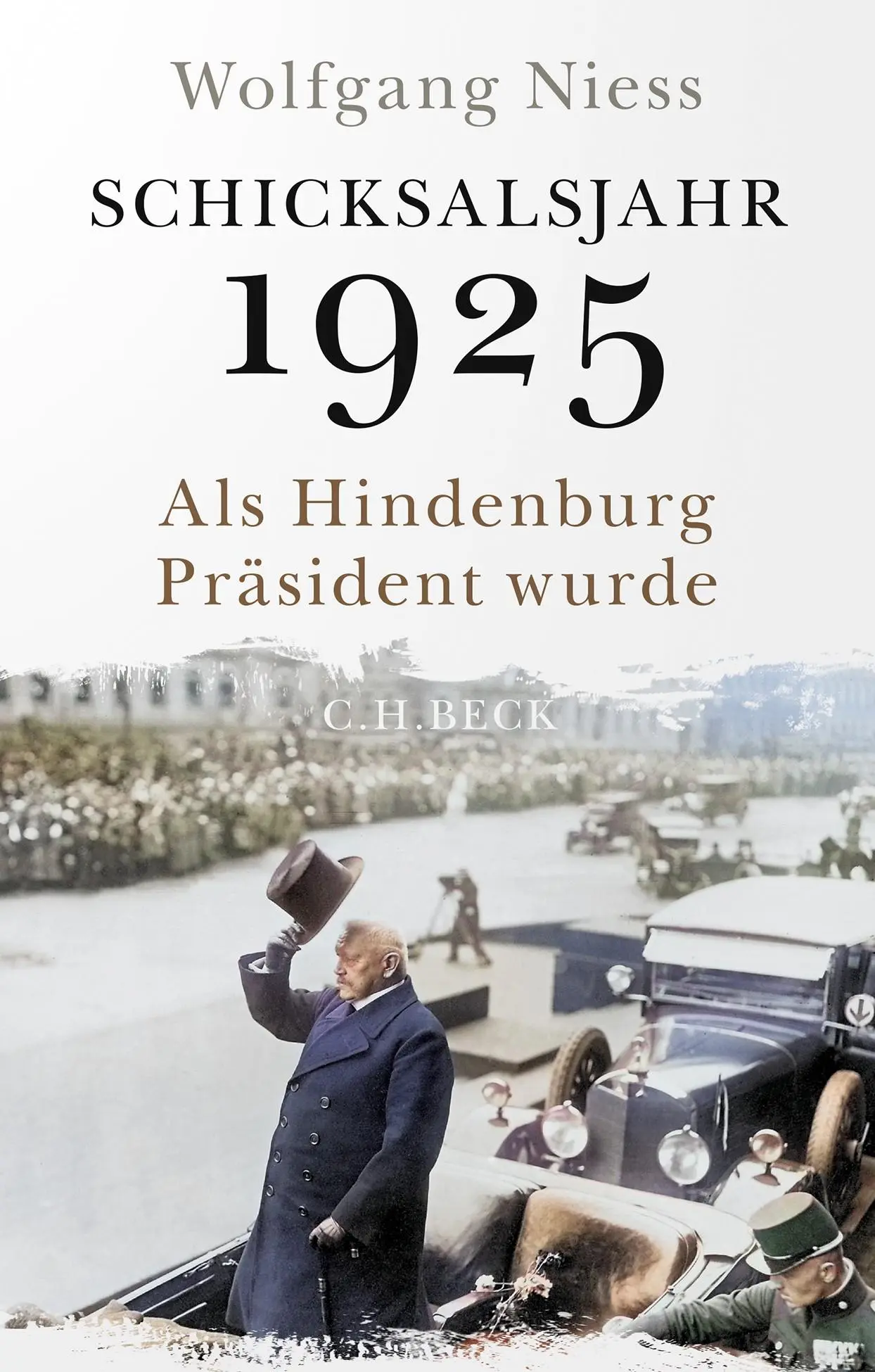 Cover: 9783406830396 | Schicksalsjahr 1925 | Als Hindenburg Präsident wurde | Wolfgang Niess