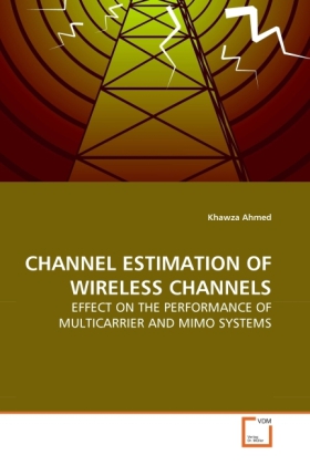 CHANNEL ESTIMATION OF WIRELESS CHANNELS | EFFECT ON THE PERFORMANCE OF MULTICARRIER AND MIMO SYSTEMS | Khawza Ahmed | Taschenbuch | Englisch | VDM Verlag Dr. Müller | EAN 9783639270396 - Ahmed, Khawza