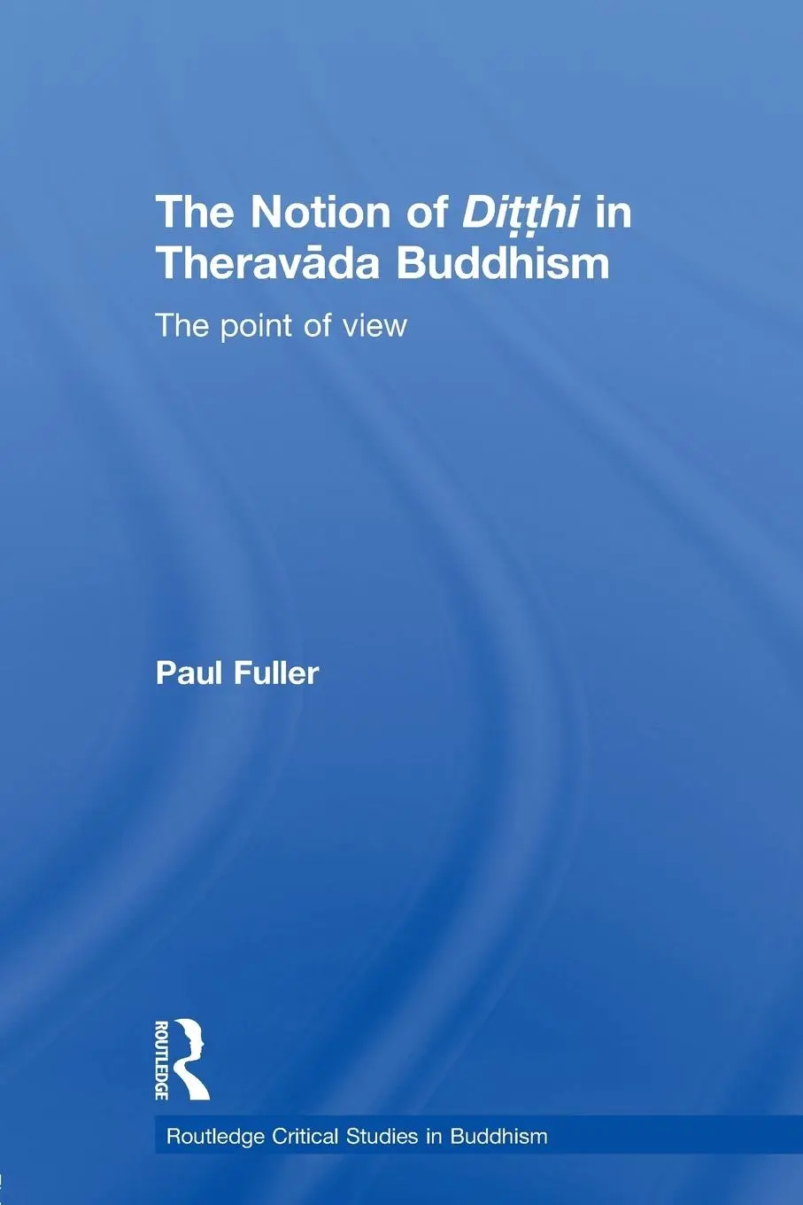 Cover: 9780415650496 | The Notion of Ditthi in Theravada Buddhism | The Point of View | Buch