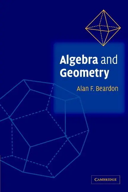 Cover: 9780521890496 | Algebra and Geometry | Alan F. Beardon | Taschenbuch | Englisch | 2016 Cover: 9780521890496 | Algebra and Geometry | Alan F. Beardon | Taschenbuch | Englisch | 2016