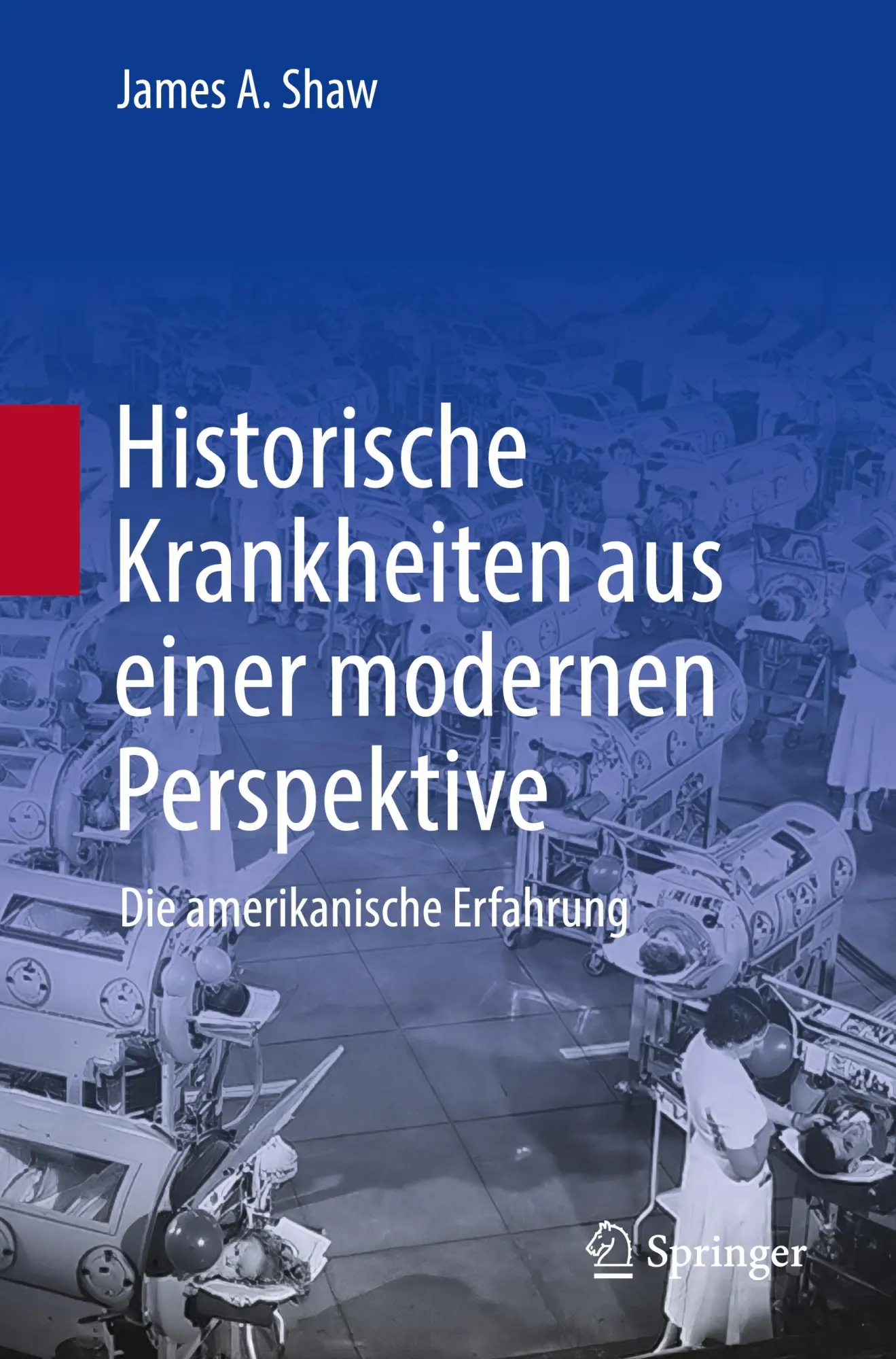 Cover: 9783031750496 | Historische Krankheiten aus einer modernen Perspektive | James A. Shaw