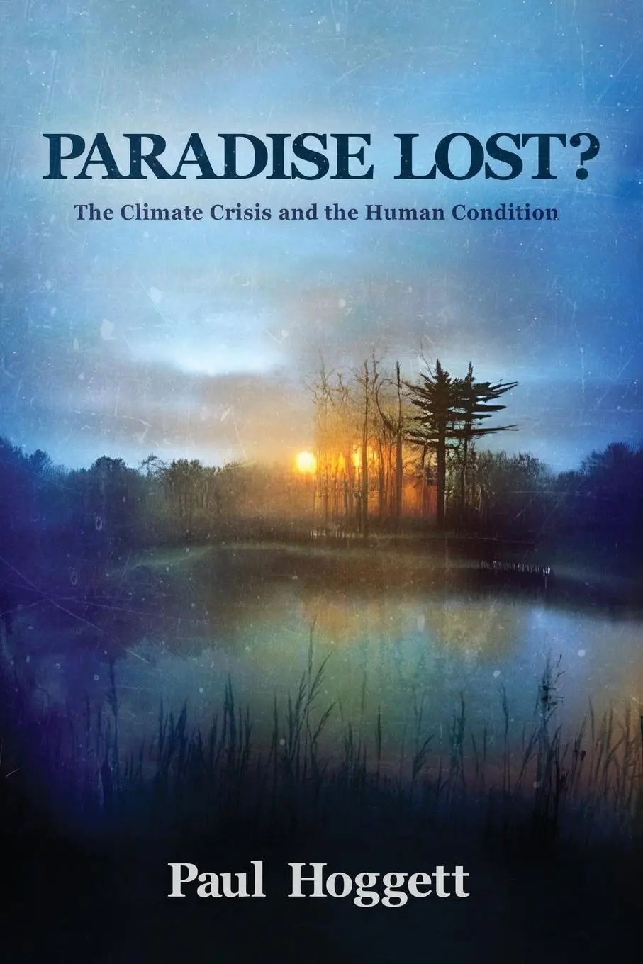 Cover: 9780648840596 | Paradise Lost? The Climate Crisis and the Human Condition | Hoggett