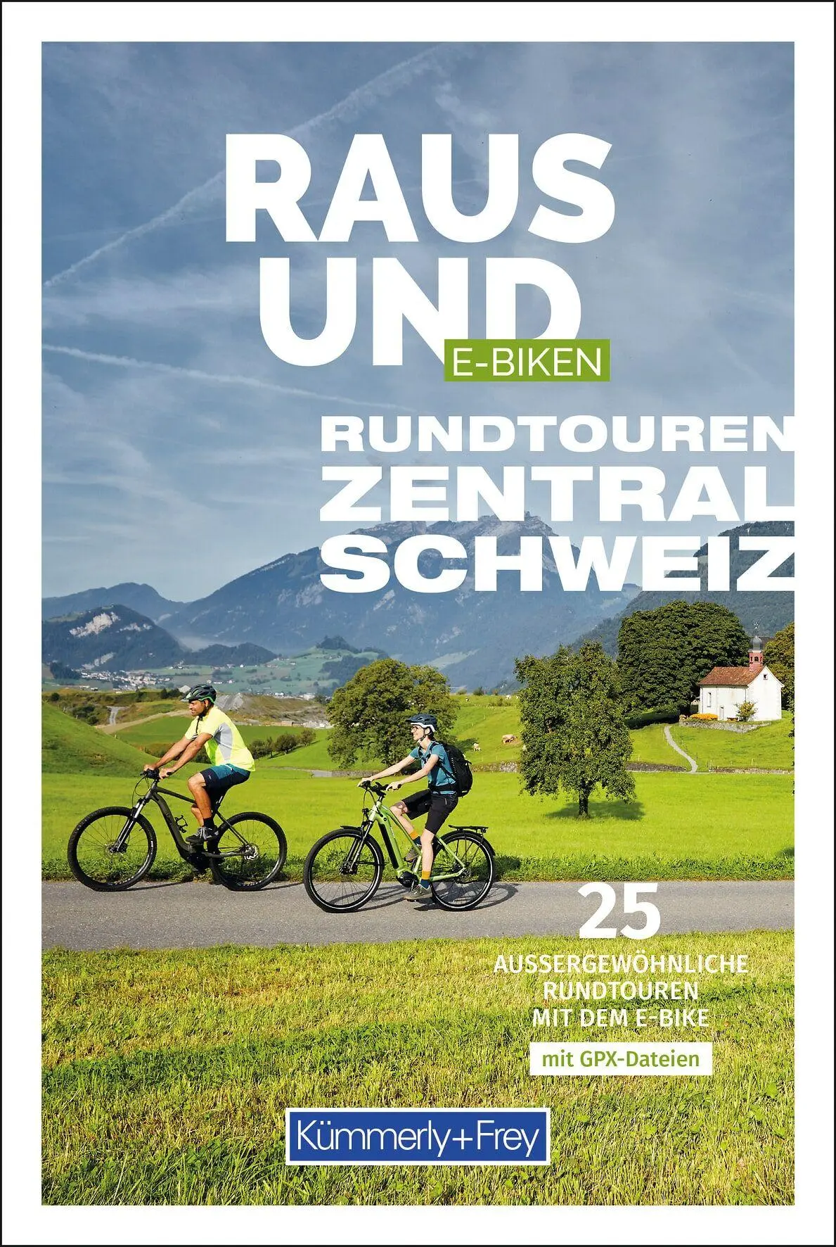 Cover: 9783259300596 | Kümmerly+Frey Raus und E-Biken Rundtouren Zentralschweiz -...