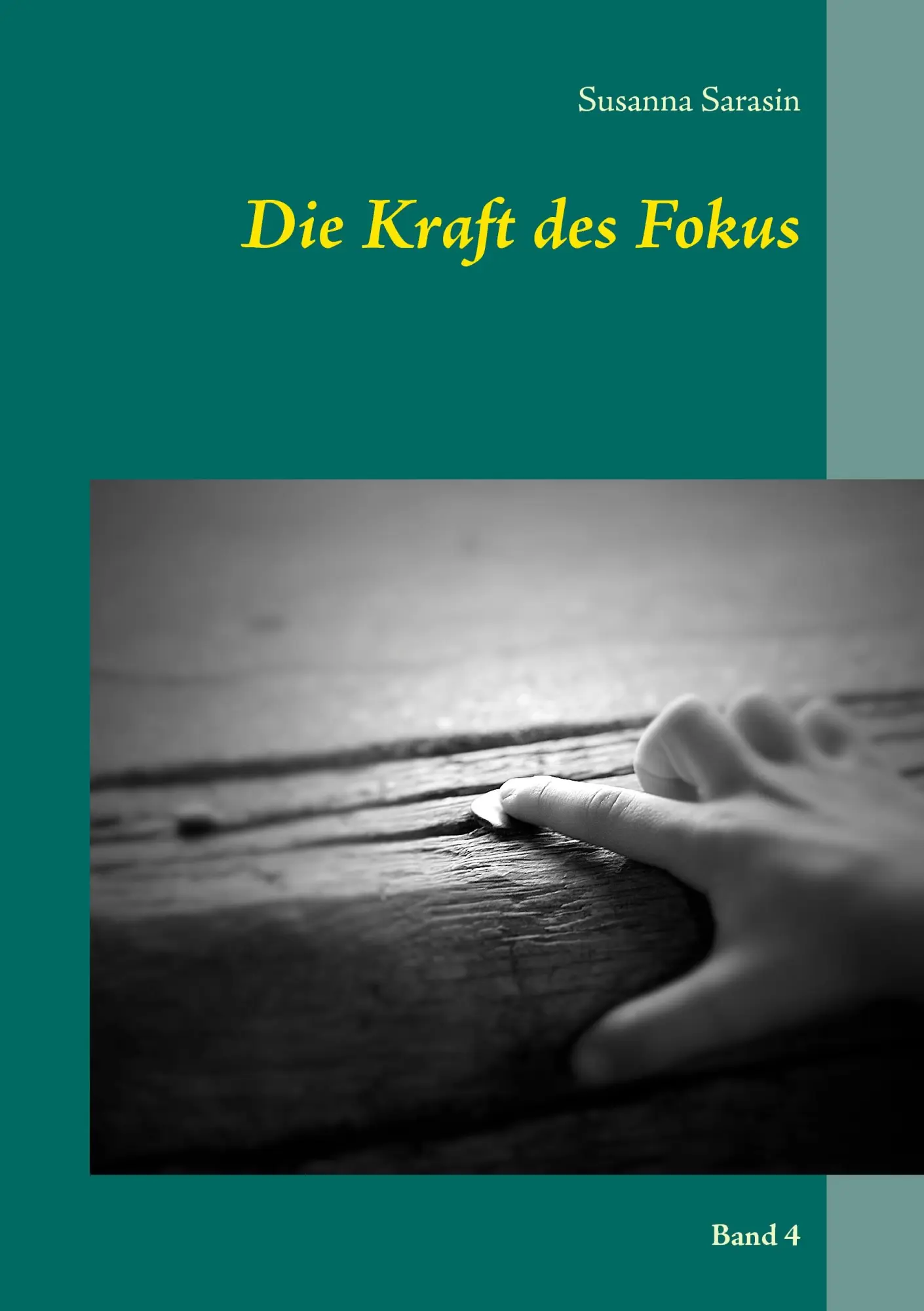 Cover: 9783837010596 | Die Kraft des Fokus | Band 4 | Susanna Sarasin | Taschenbuch | 116 S.