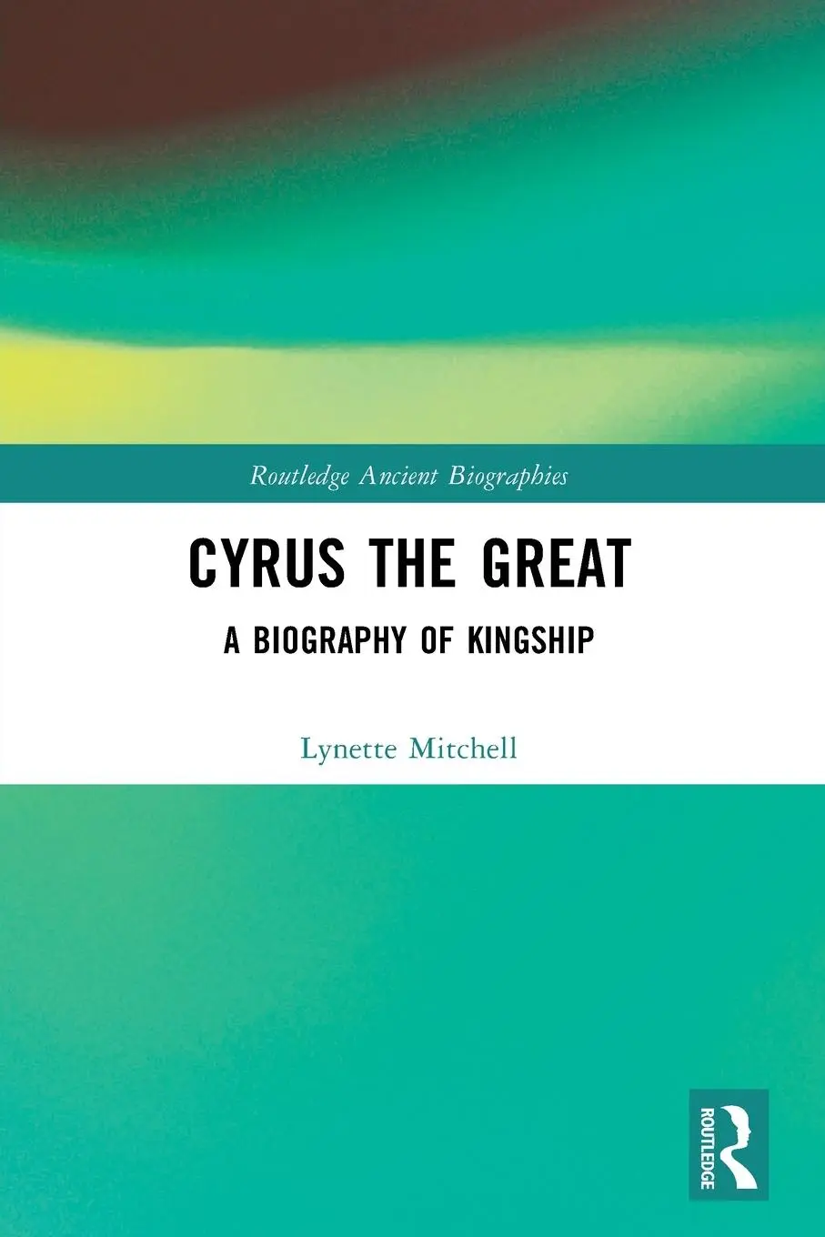 Cover: 9781032470696 | Cyrus the Great | A Biography of Kingship | Lynette Mitchell | Buch