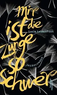 Cover: 9783218010696 | Mir ist die Zunge so schwer | Erzählungen | Lucia Leidenfrost | Buch