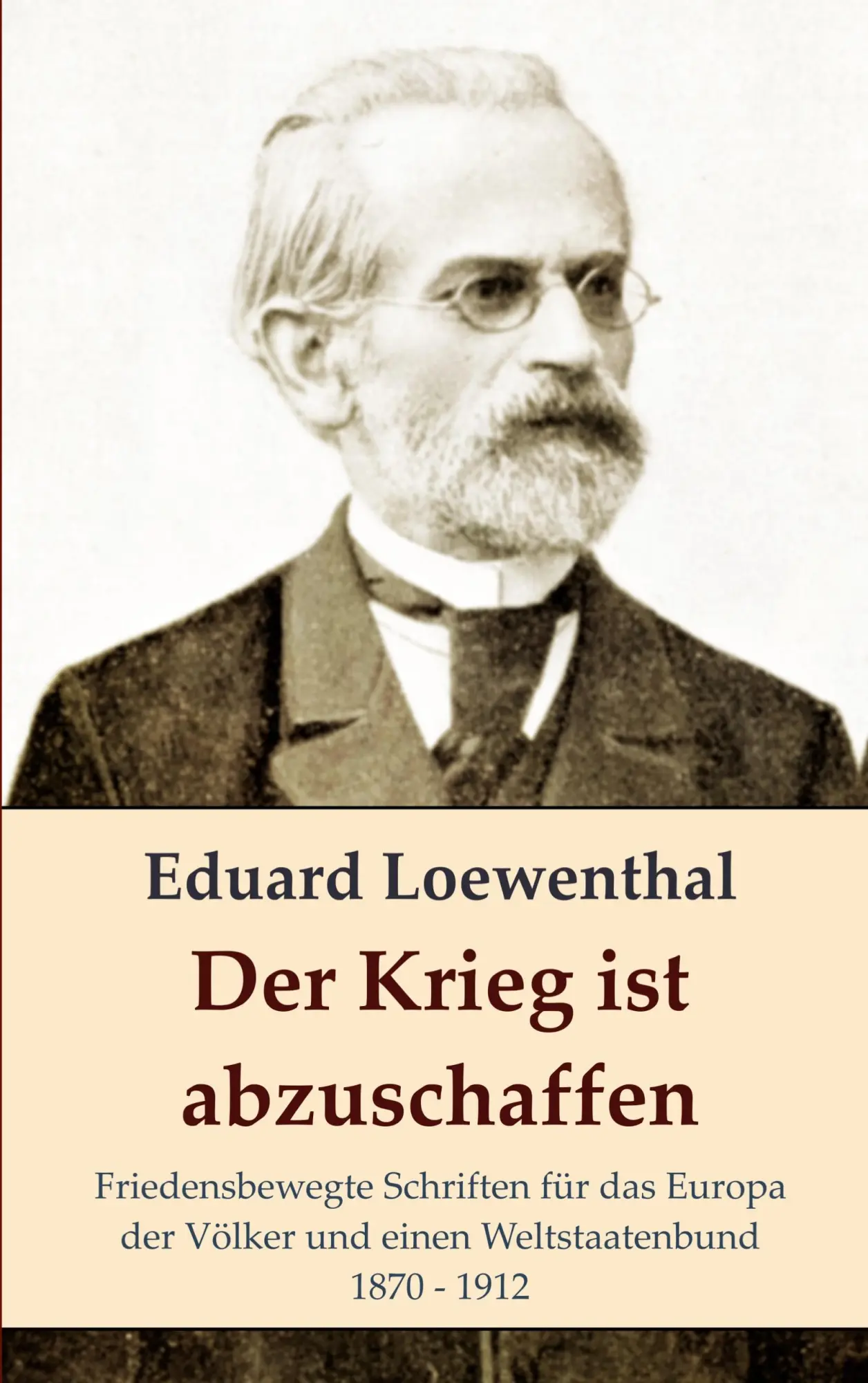 Cover: 9783758350696 | Der Krieg ist abzuschaffen | Eduard Loewenthal | Taschenbuch | 252 S.