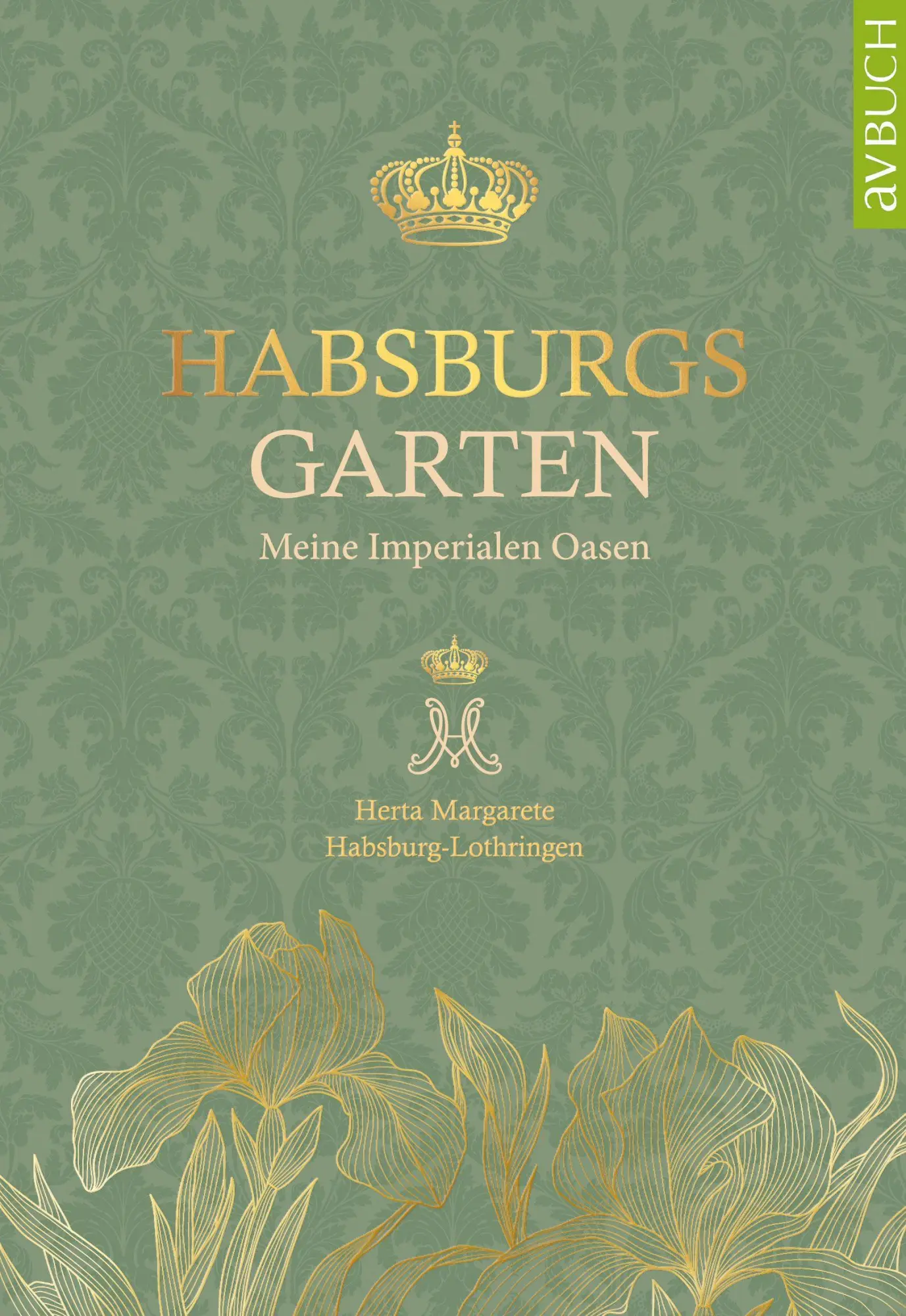 Cover: 9783991830696 | Habsburgs Garten | Meine imperialen Oasen | Habsburg-Lothringen | Buch