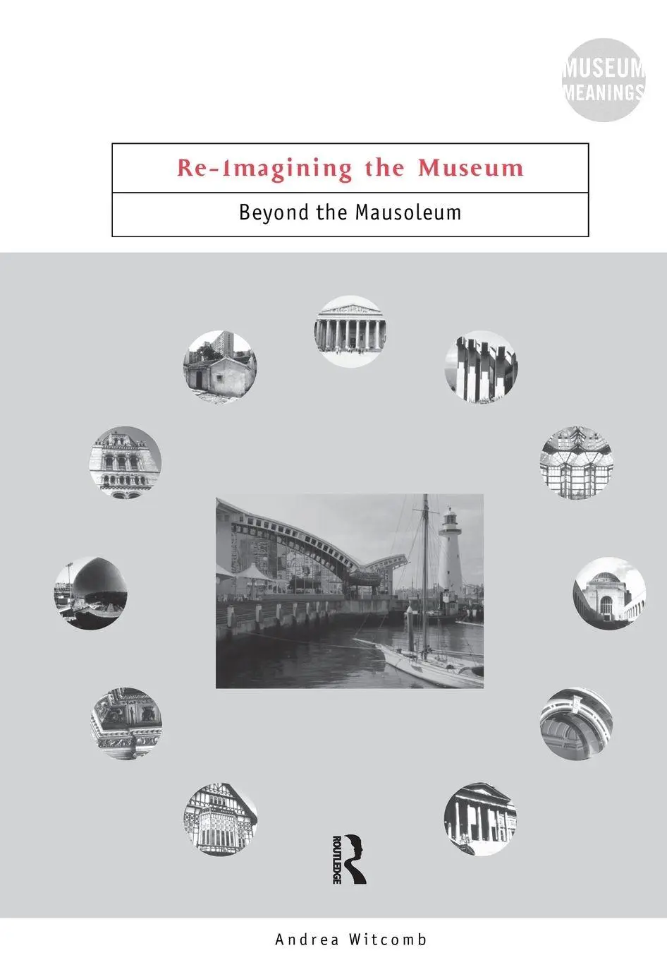 Cover: 9780415220996 | Re-Imagining the Museum | Beyond the Mausoleum | Andrea Witcomb | Buch
