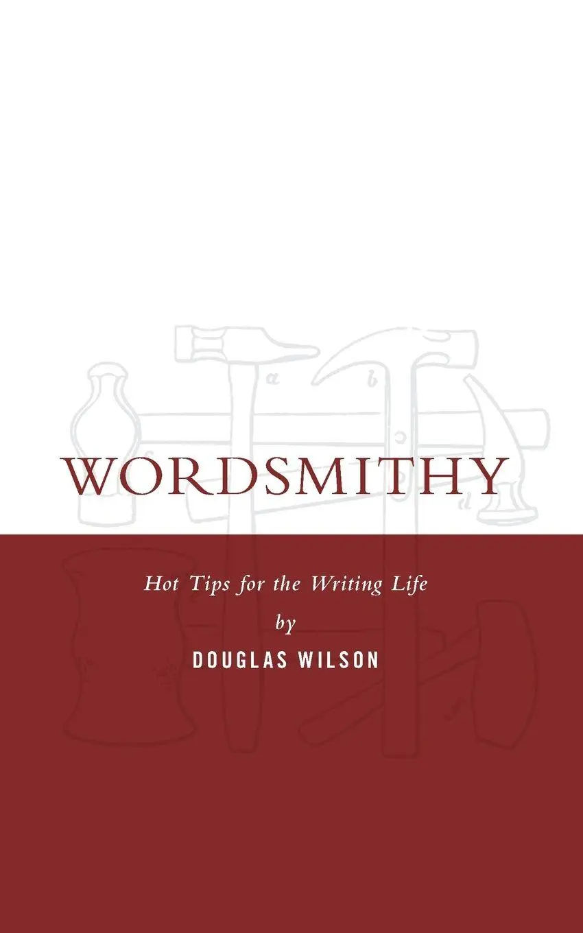 Cover: 9781591280996 | Wordsmithy | Hot Tips for the Writing Life | Douglas Wilson | Buch