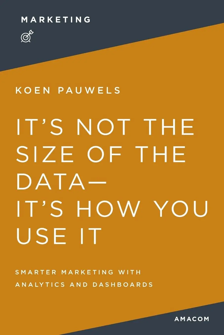 Cover: 9781400231096 | It's Not the Size of the Data -- It's How You Use It | Koen Pauwels