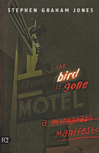 Cover: 9781573661096 | The Bird Is Gone | A Manifesto | Stephen Graham Jones | Taschenbuch