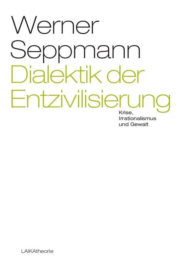 Cover: 9783942281096 | Dialektik der Entzivilisierung | Krise, Irrationalismus und Gewalt