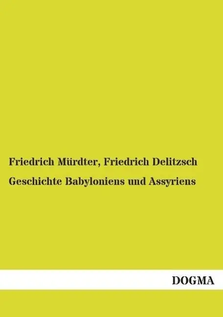Cover: 9783954541096 | Geschichte Babyloniens und Assyriens | Friedrich Mürdter (u. a.)