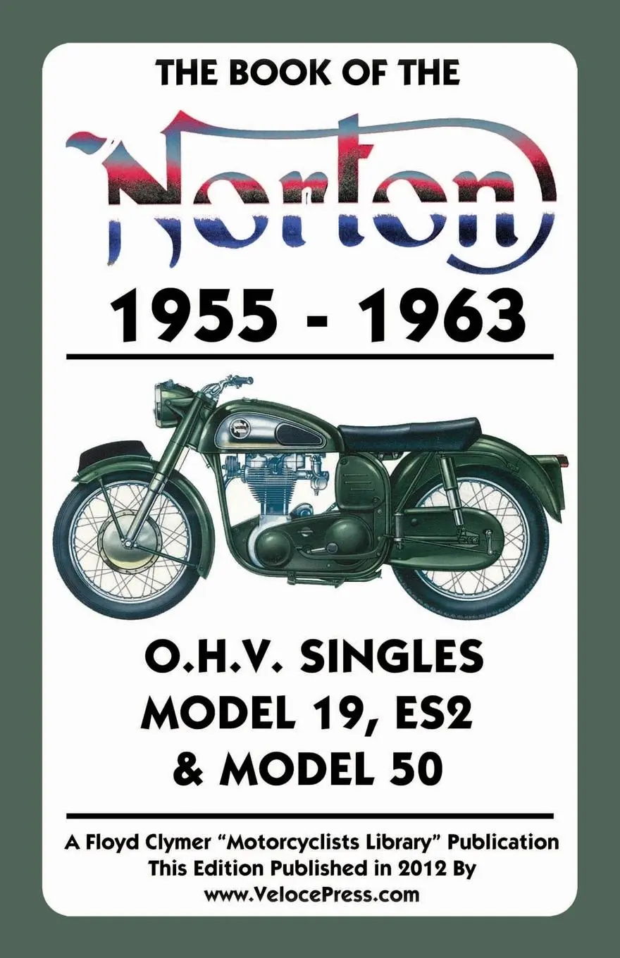 Cover: 9781588501196 | Book of the Norton 1955-1963 O.H.V. Singles Model 19, Es2 &amp; Model 50
