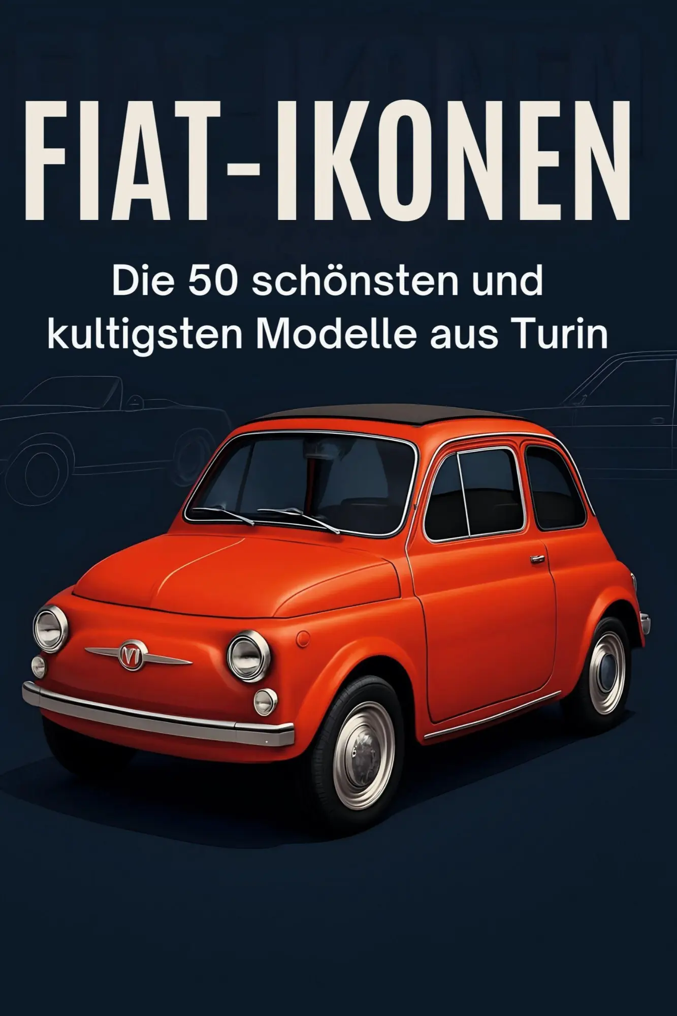 Cover: 9783695381296 | Fiat-Ikonen | Die 50 schönsten und kultigsten Modelle aus Turin | Buch