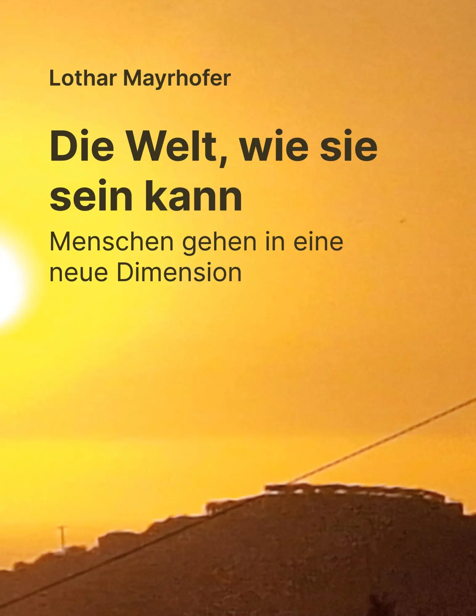 Cover: 9783695761296 | Die Welt, wie sie sein kann | Menschen gehen in eine neue Dimension