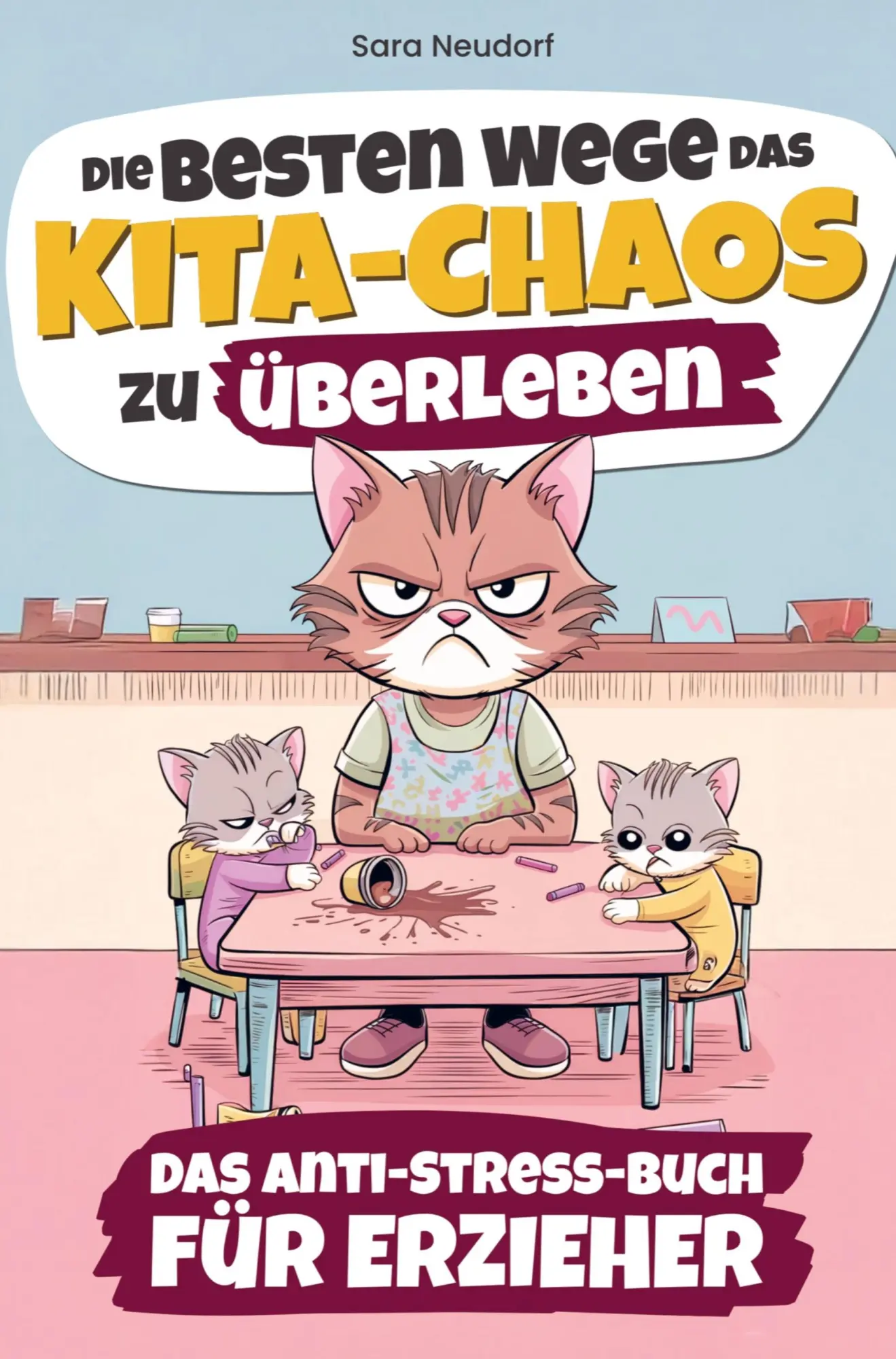 Cover: 9789403791296 | Die besten Wege das Kita Chaos zu überleben | Sara Neudorf | Buch