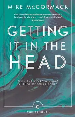 Cover: 9781786891396 | Getting it in the Head | Mike Mccormack | Taschenbuch | Canons | 2017