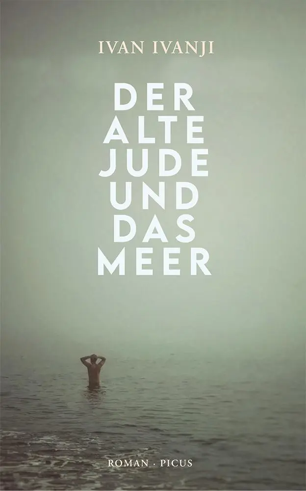Cover: 9783711721396 | Der alte Jude und das Meer | Roman | Ivan Ivanji | Buch | 172 S.
