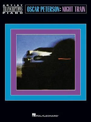 Cover: 9781540021496 | Oscar Peterson - Night Train: Artist Transcriptions: Piano | Peterson
