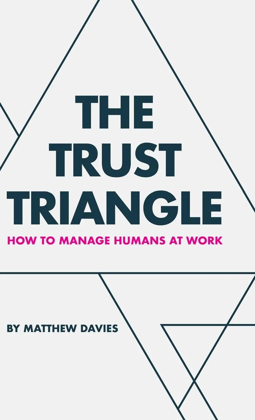 Cover: 9781982281496 | The Trust Triangle | How to Manage Humans at Work | Matthew Davies