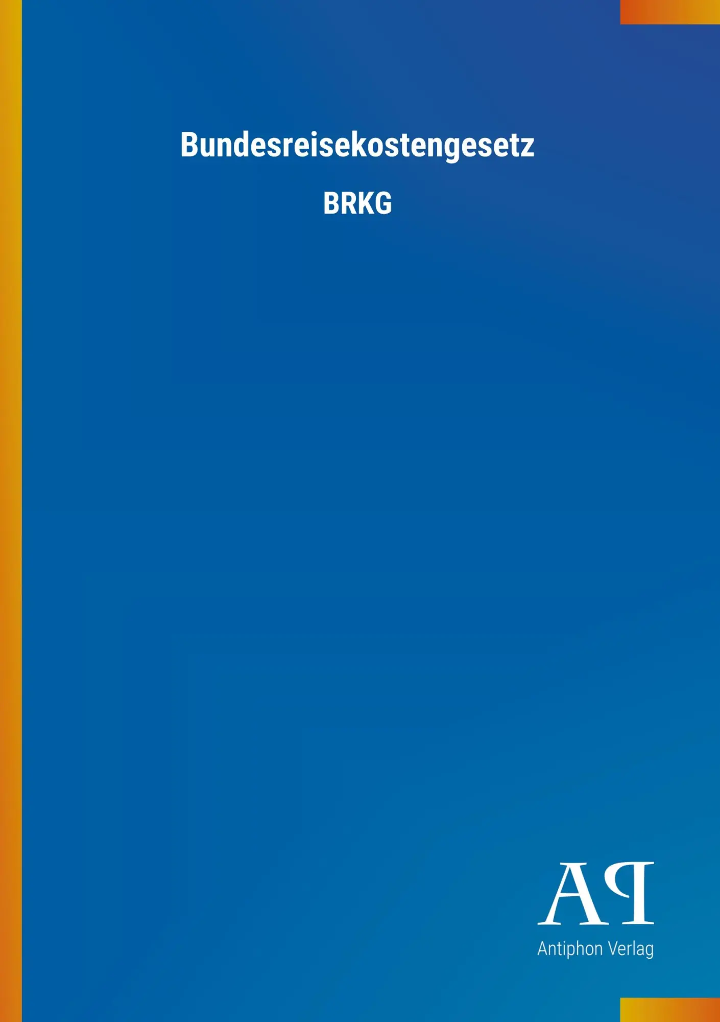 Cover: 9783731441496 | Bundesreisekostengesetz | BRKG | Antiphon Verlag | Taschenbuch | 16 S.