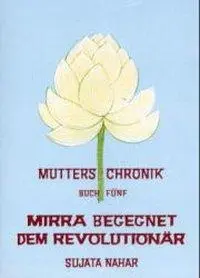 Cover: 9783894271596 | Die Mutter. Die Biographie / Mirra begegnet dem Revolutionär | Nahar