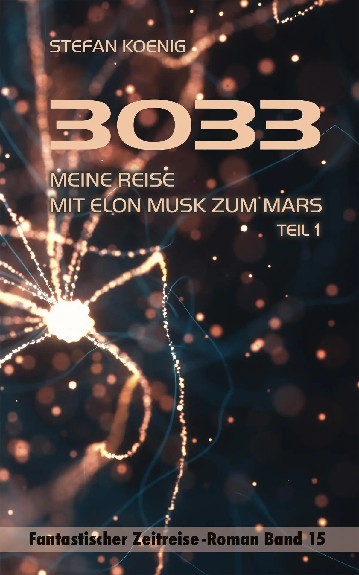 Cover: 9783982451596 | 3033 - Meine Reise mit Elon Musk zum Mars Teil 1 | Zeitreise-Roman