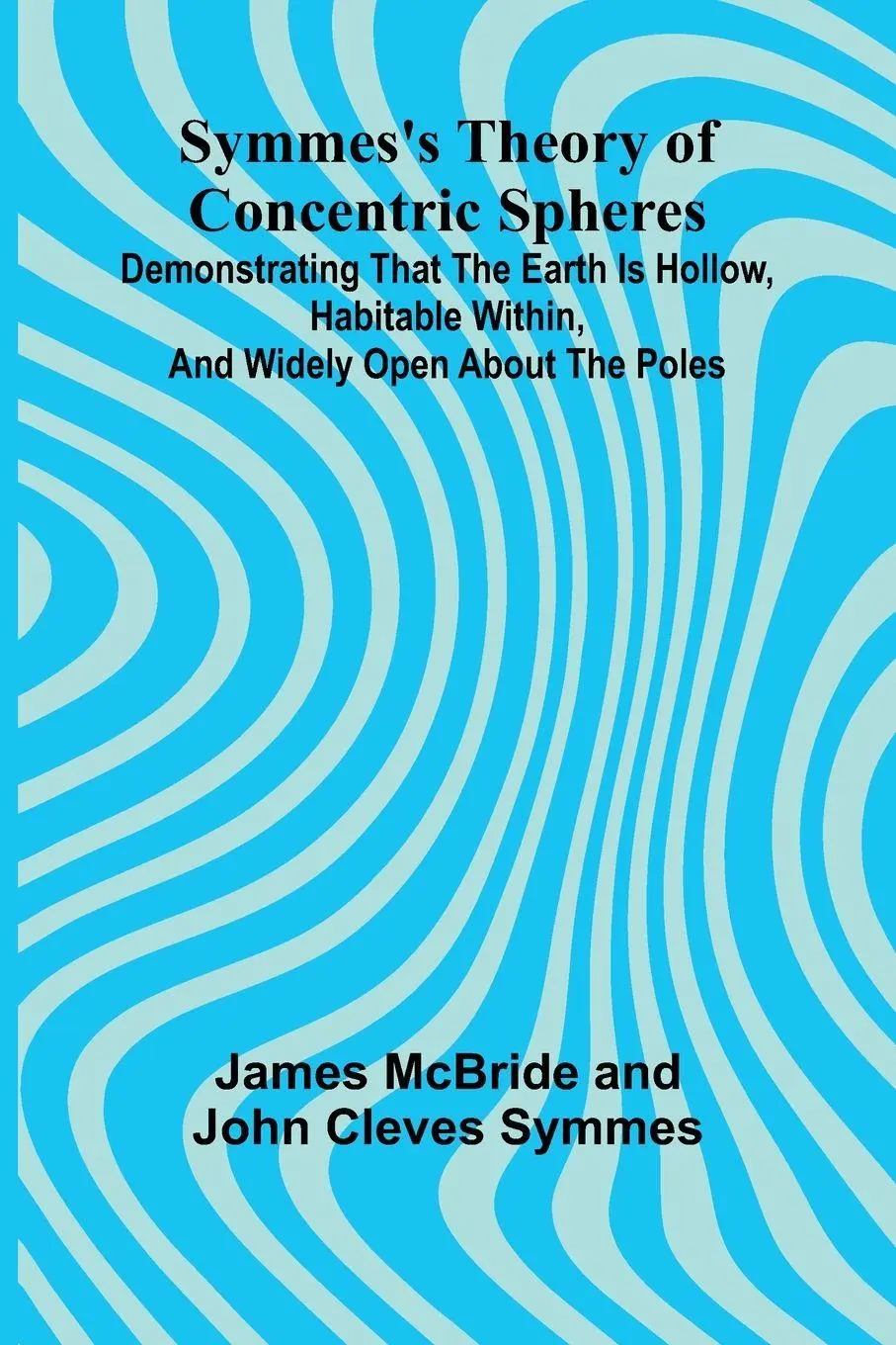 Cover: 9789366381596 | Symmes's Theory of Concentric Spheres; Demonstrating that the Earth...