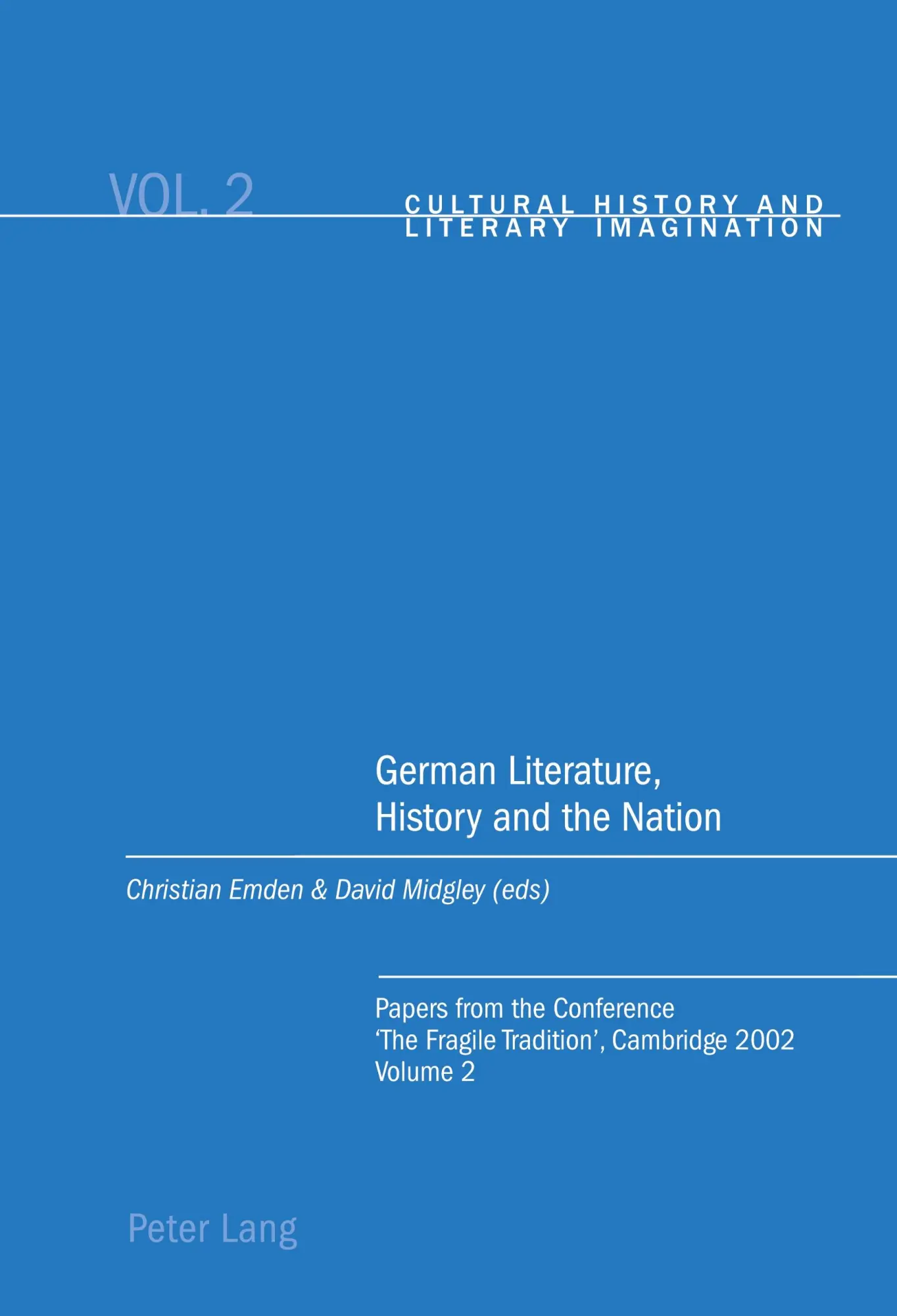 German Literature, History and the Nation: Papers from the Conference 'The Fragile Tradition', Cambridge 2002. Volume 2 (Cultural History and Literary Imagination)