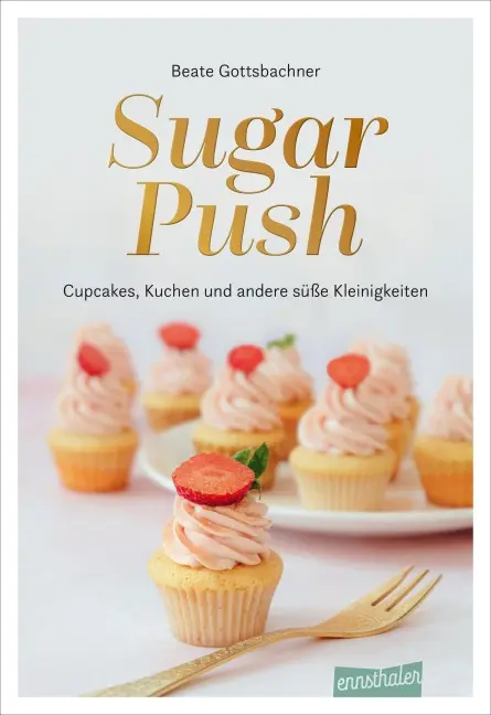 Cover: 9783709501696 | Sugar Push | Cupcakes, Kuchen und andere süße Kleinigkeiten | Buch