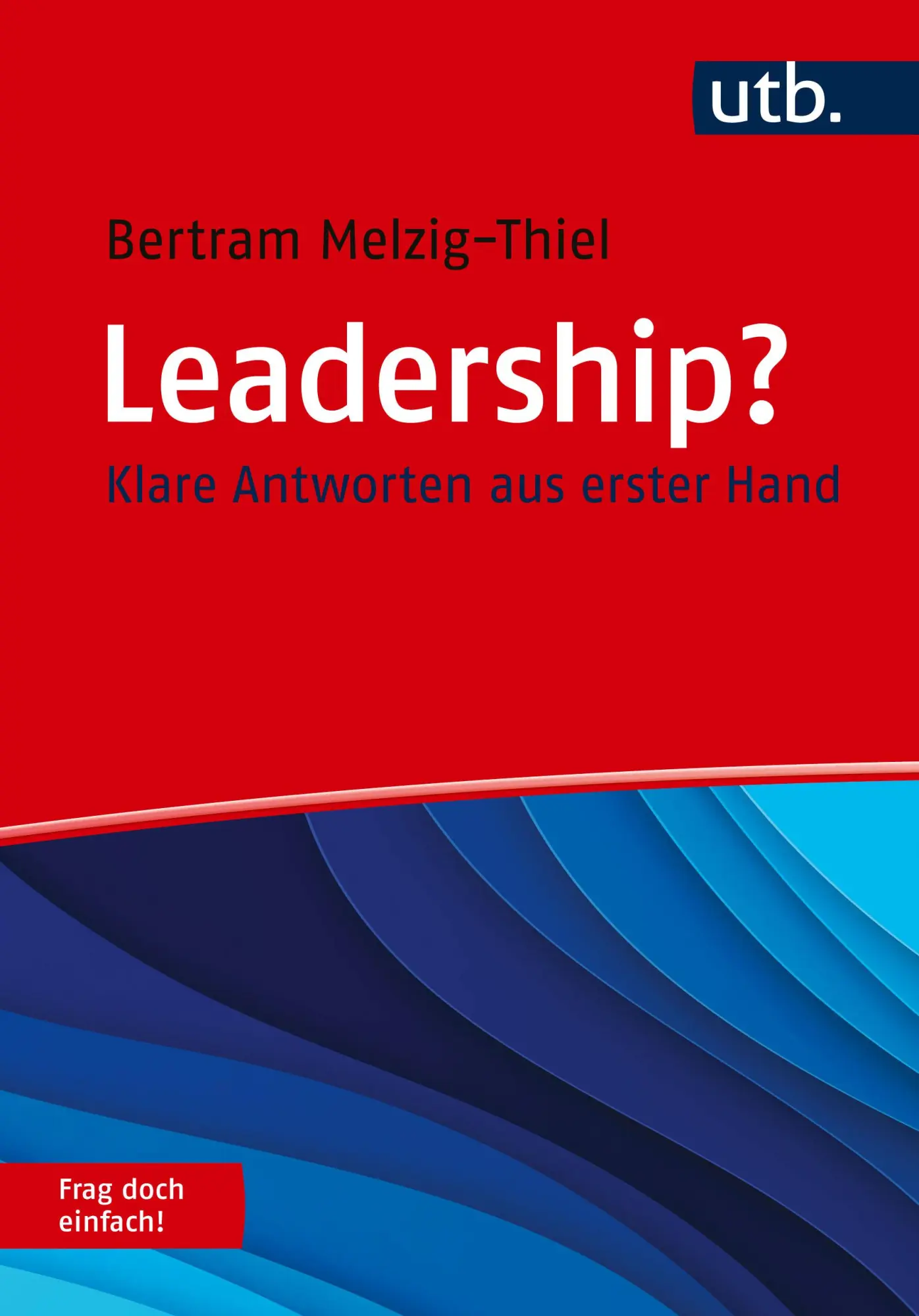Cover: 9783825261696 | Leadership? Frag doch einfach! | Klare Antworten aus erster Hand