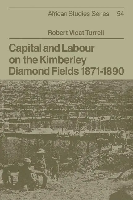 Cover: 9780521071796 | Capital and Labour on the Kimberley Diamond Fields, 1871 1890 | Buch