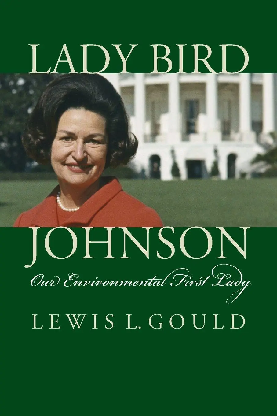 Cover: 9780700641796 | Lady Bird Johnson | Our Environmental First Lady | Lewis L. Gould