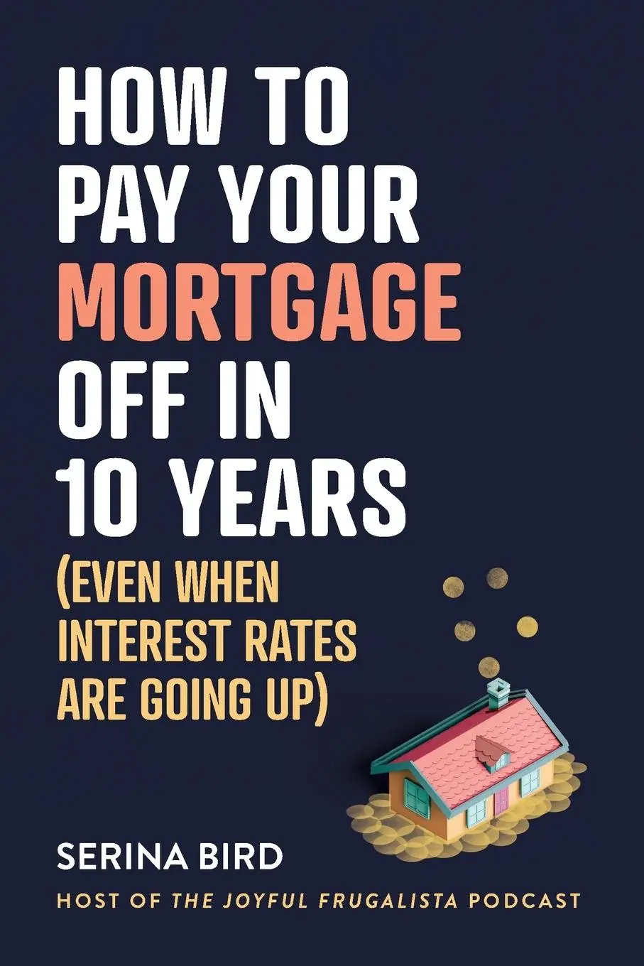 Cover: 9781922611796 | How to Pay Your Mortgage Off in 10 Years | Serina Bird | Taschenbuch