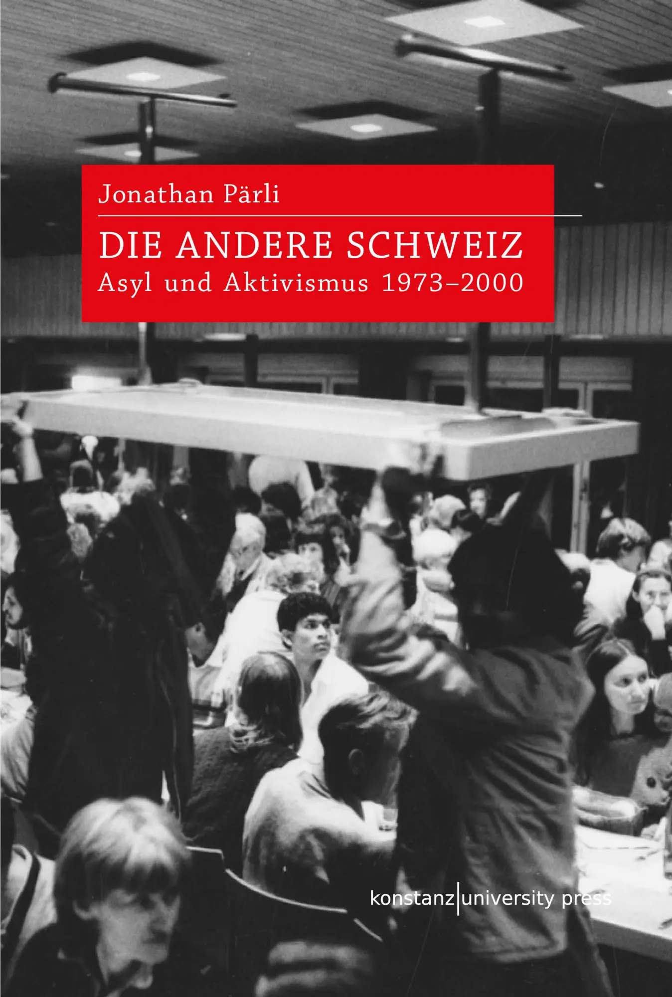 Cover: 9783835391796 | Die andere Schweiz | Asyl und Aktivismus 1973-2000 | Jonathan Pärli