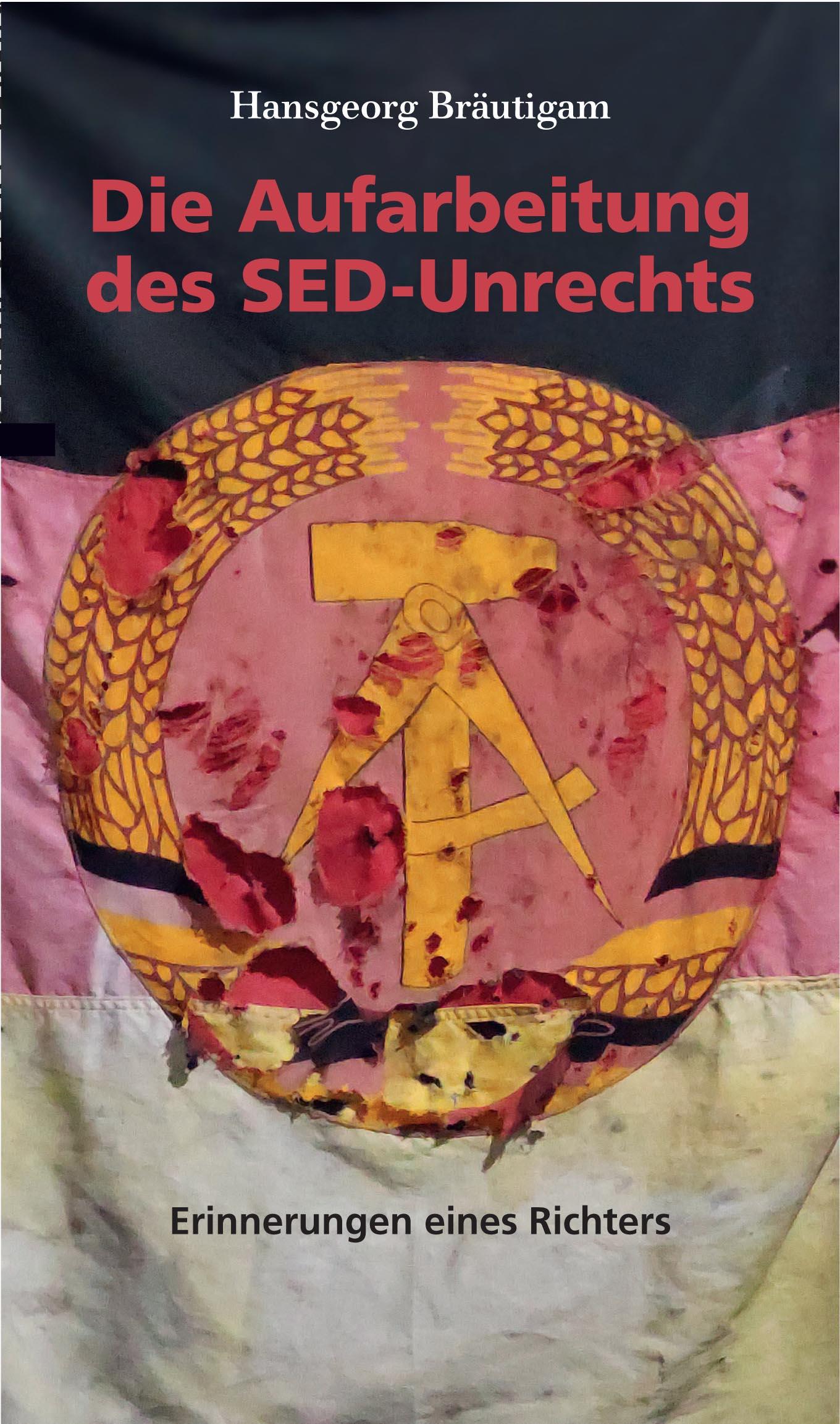 Cover: 9783957231796 | Die Aufarbeitung des SED-Unrechts | Erinnerungen eines Richters | Buch