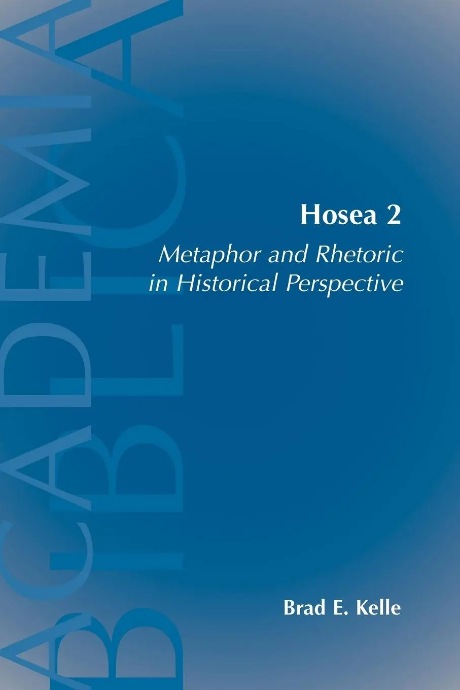 Cover: 9781589831896 | Hosea 2 | Metaphor and Rhetoric in Historical Perspective | Kelle