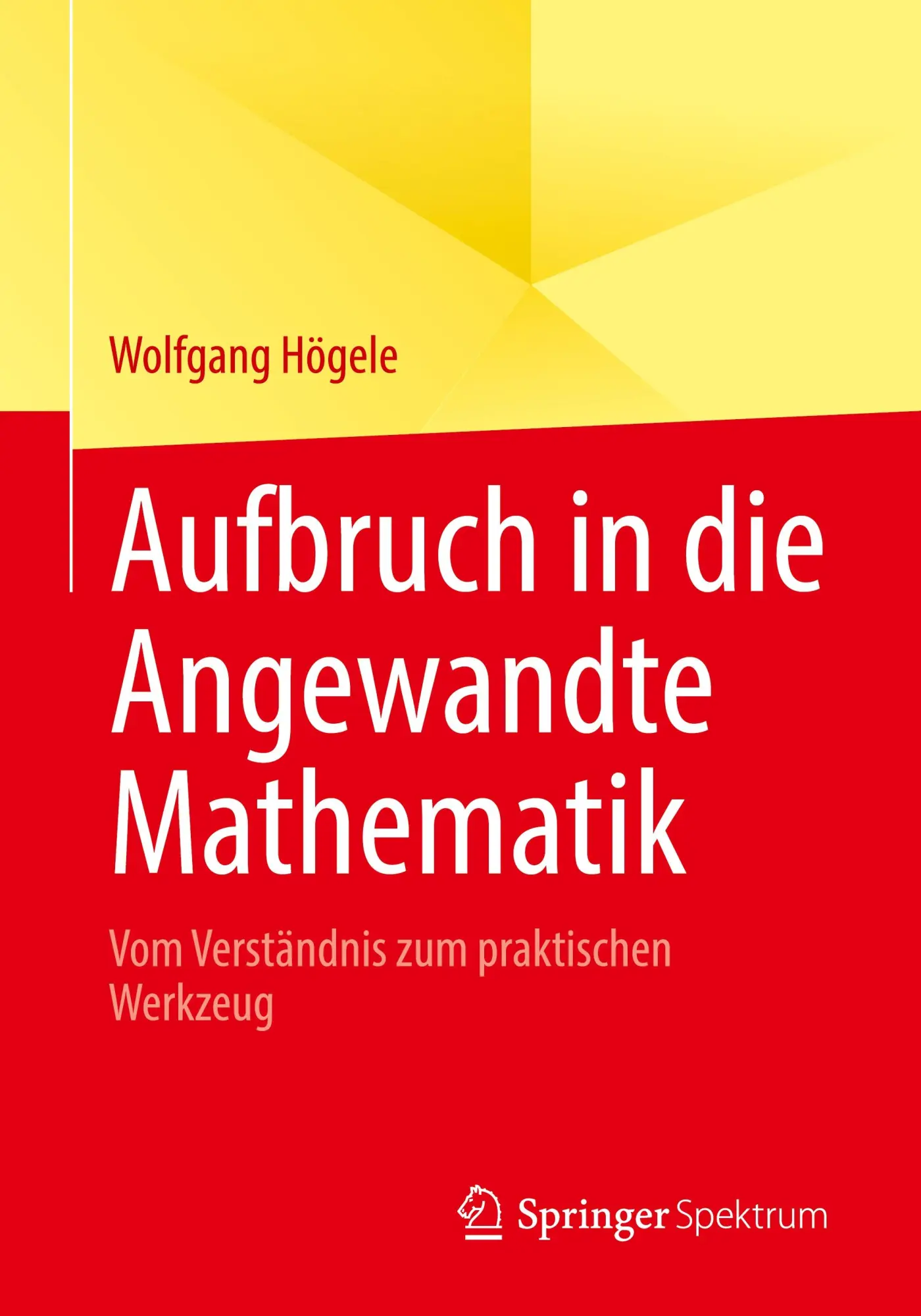 Cover: 9783662721896 | Aufbruch in die Angewandte Mathematik | Wolfgang Högele | Taschenbuch