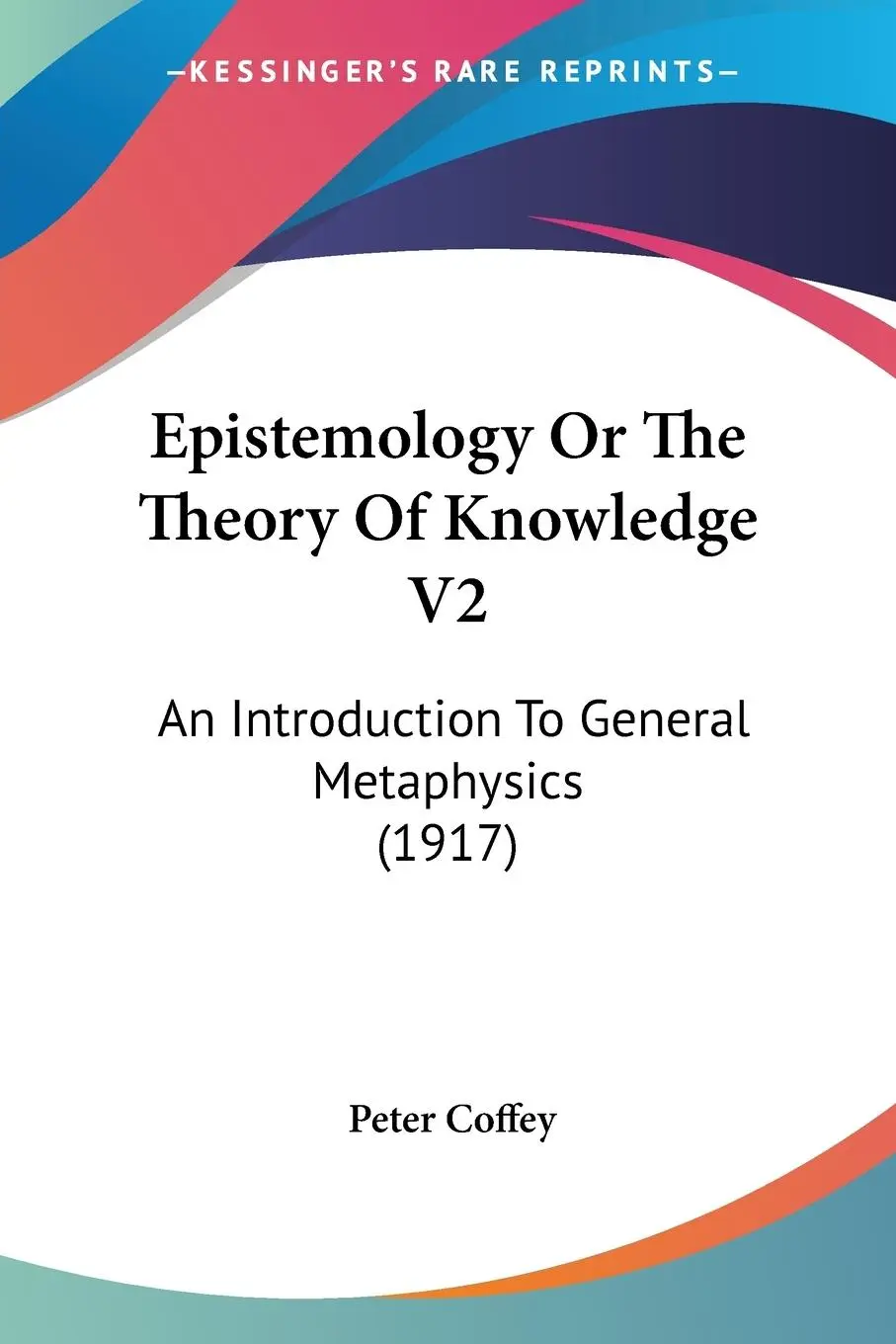 Cover: 9780548711996 | Epistemology Or The Theory Of Knowledge V2 | Peter Coffey | Buch