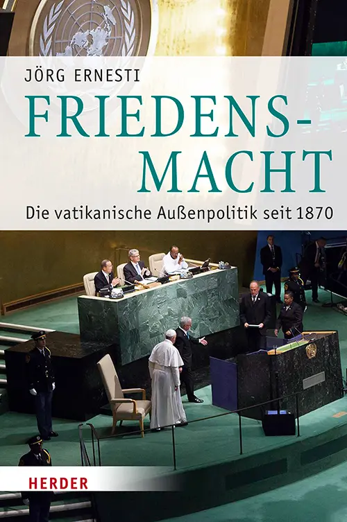 Cover: 9783451391996 | Friedensmacht | Die vatikanische Außenpolitik seit 1870 | Jörg Ernesti Cover: 9783451391996 | Friedensmacht | Die vatikanische Außenpolitik seit 1870 | Jörg Ernesti