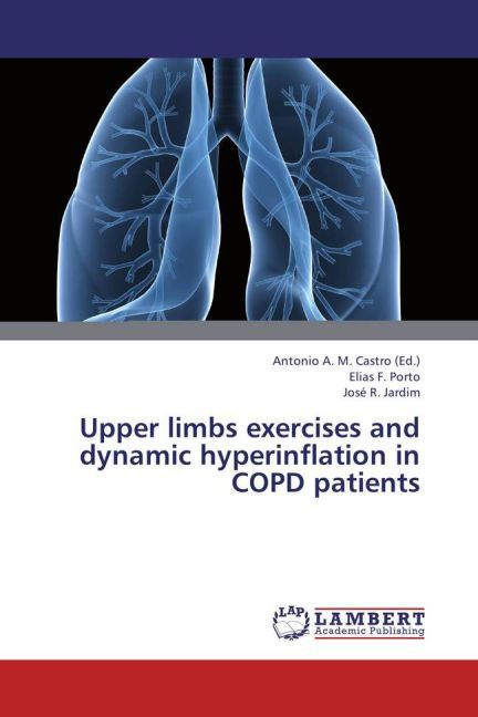 Upper limbs exercises and dynamic hyperinflation in COPD patients | Elias F. Porto (u. a.) | Taschenbuch | Englisch | LAP Lambert Academic Publishing | EAN 9783659391996 - Porto, Elias F.