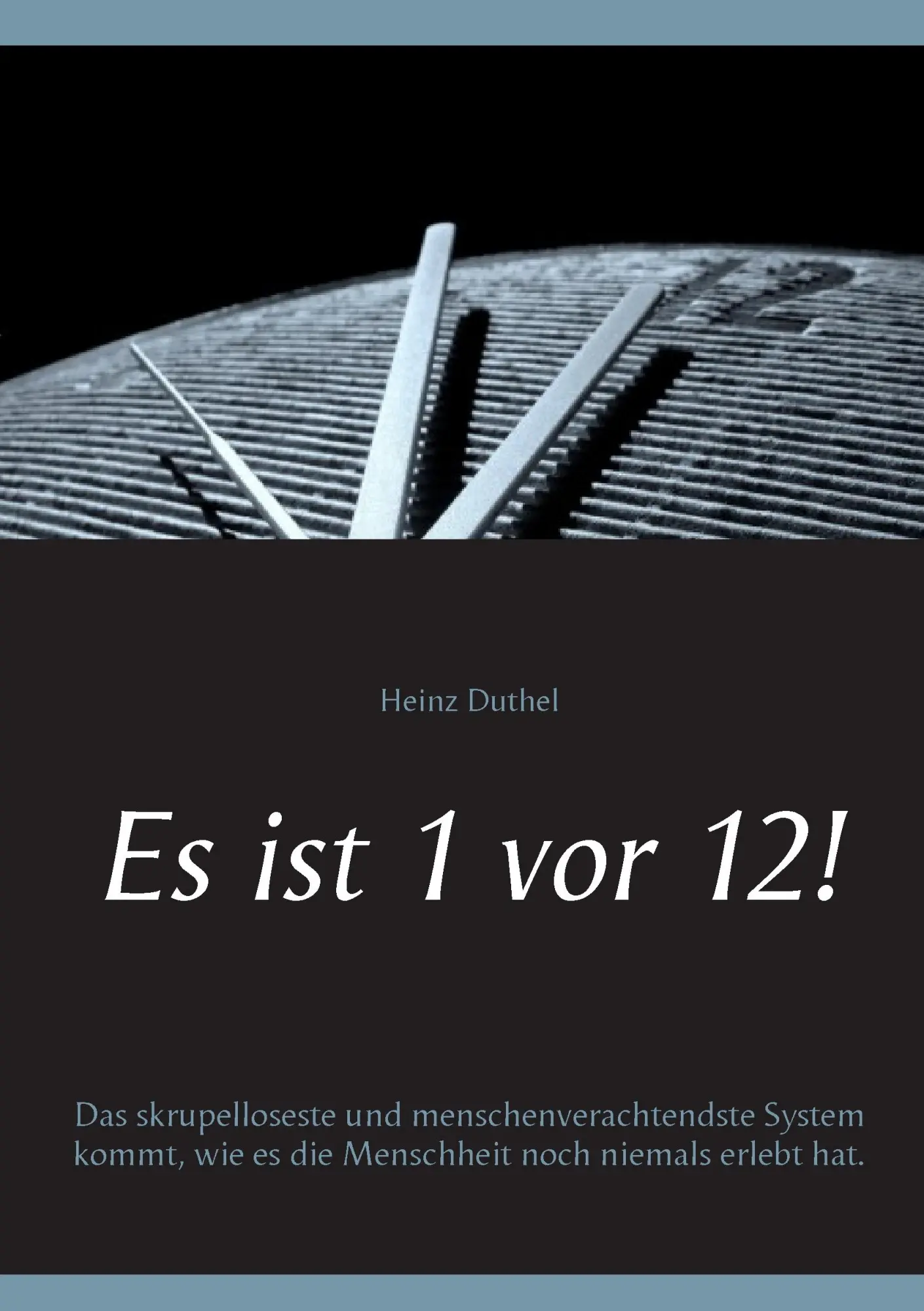Cover: 9783741221996 | Es ist 1 vor 12! | Heinz Duthel | Taschenbuch | 80 S. | Deutsch | 2016
